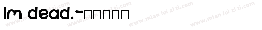 Im dead.字体转换